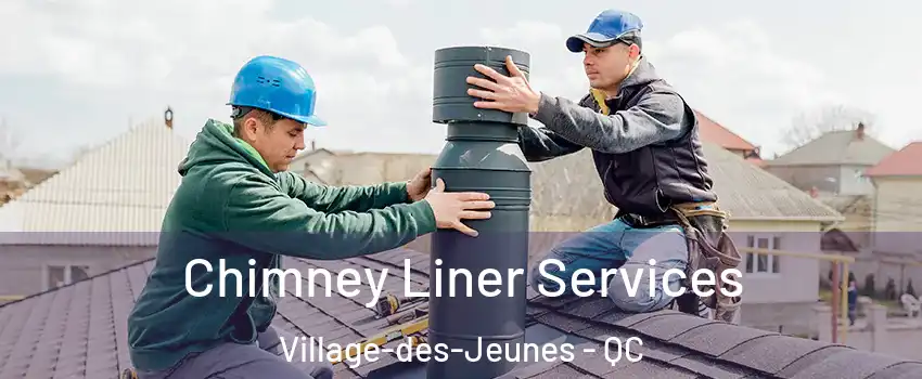  Chimney Liner Services Village-des-Jeunes - QC