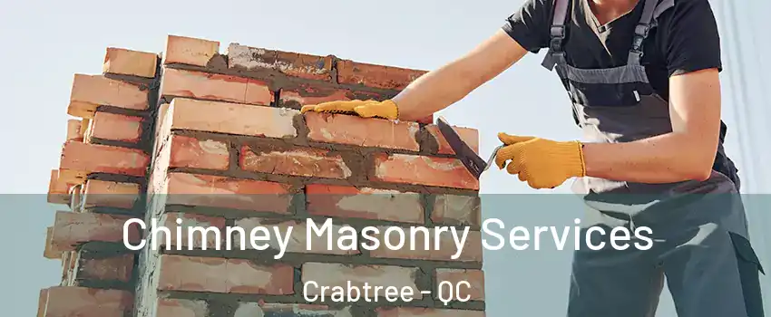  Chimney Masonry Services Crabtree - QC