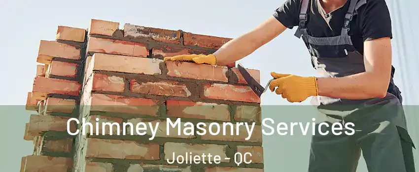  Chimney Masonry Services Joliette - QC
