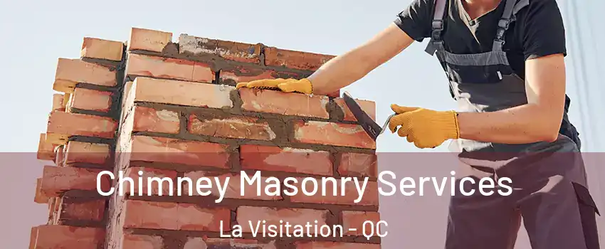  Chimney Masonry Services La Visitation - QC