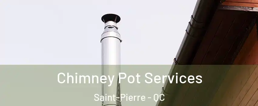  Chimney Pot Services Saint-Pierre - QC