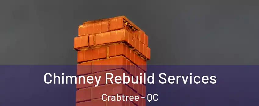  Chimney Rebuild Services Crabtree - QC