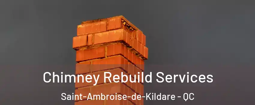  Chimney Rebuild Services Saint-Ambroise-de-Kildare - QC
