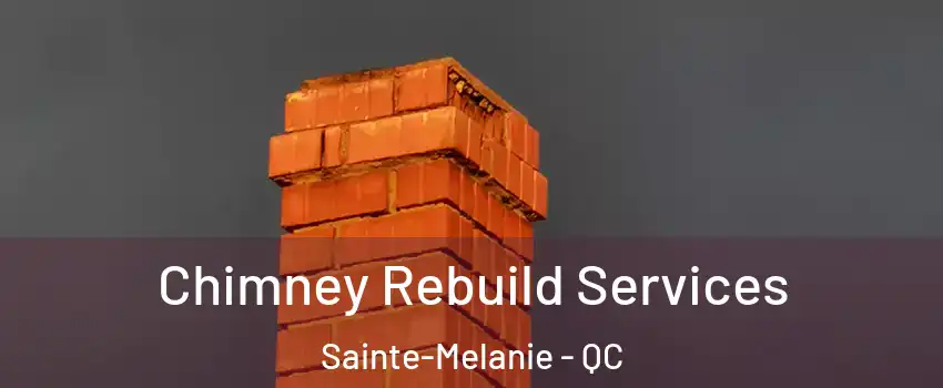  Chimney Rebuild Services Sainte-Melanie - QC