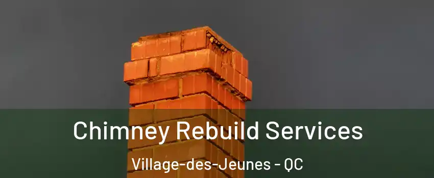  Chimney Rebuild Services Village-des-Jeunes - QC