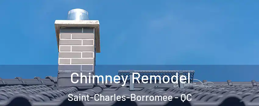  Chimney Remodel Saint-Charles-Borromee - QC