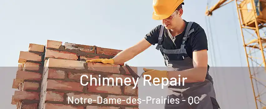 Chimney Repair Notre-Dame-des-Prairies - QC
