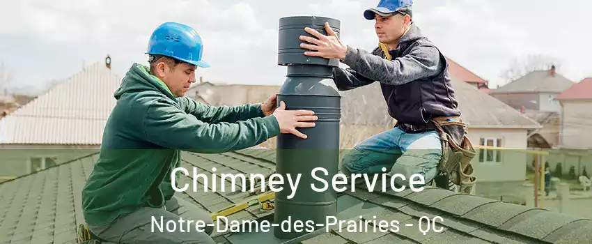  Chimney Service Notre-Dame-des-Prairies - QC