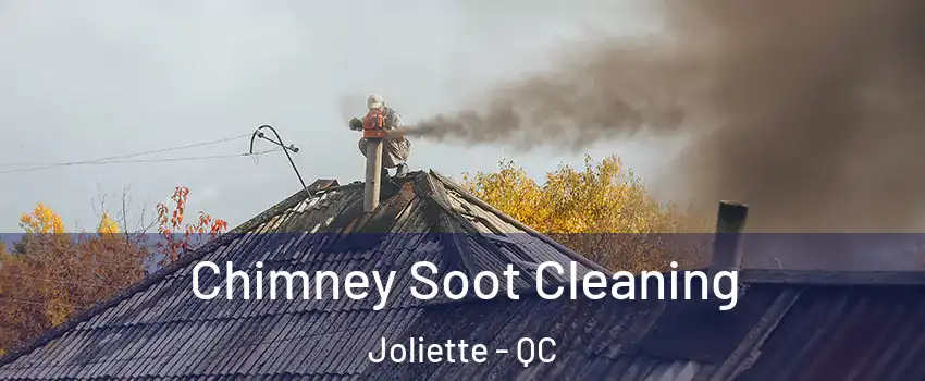  Chimney Soot Cleaning Joliette - QC