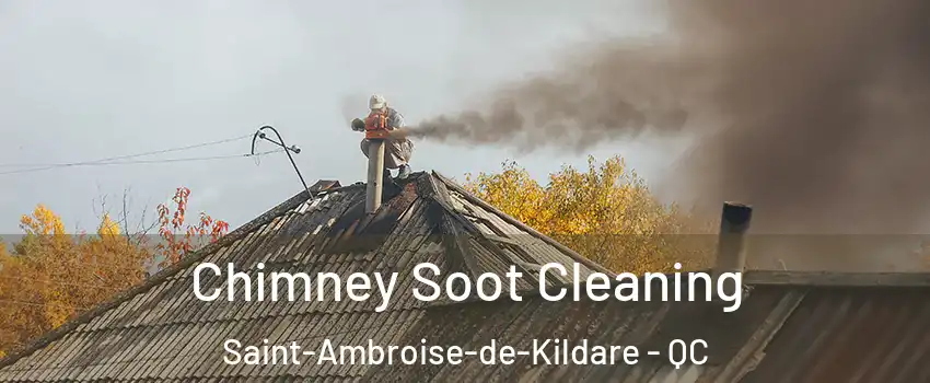  Chimney Soot Cleaning Saint-Ambroise-de-Kildare - QC