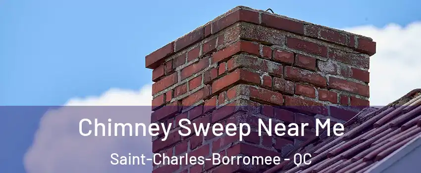  Chimney Sweep Near Me Saint-Charles-Borromee - QC