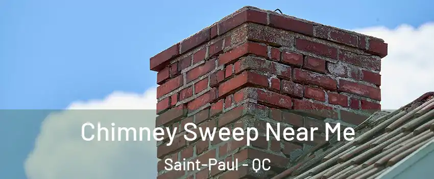 Chimney Sweep Near Me Saint-Paul - QC