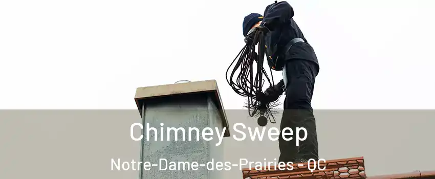  Chimney Sweep Notre-Dame-des-Prairies - QC