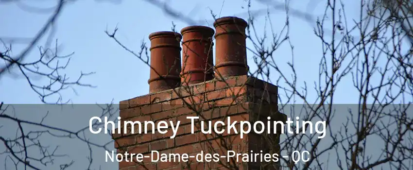  Chimney Tuckpointing Notre-Dame-des-Prairies - QC