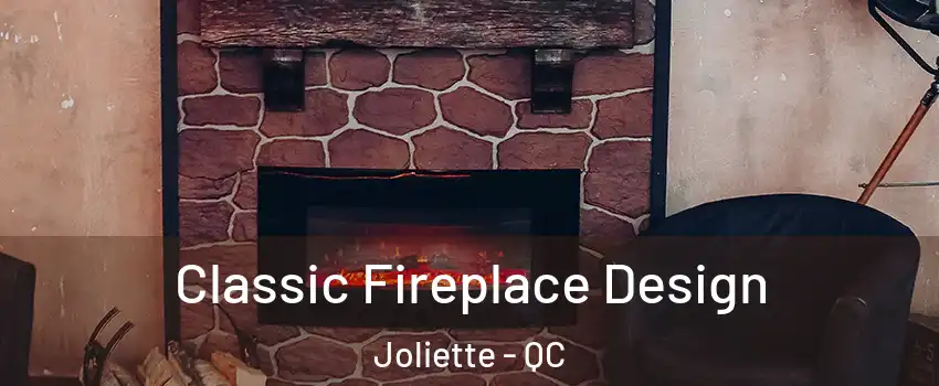  Classic Fireplace Design Joliette - QC