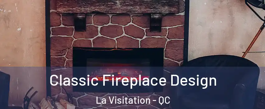  Classic Fireplace Design La Visitation - QC