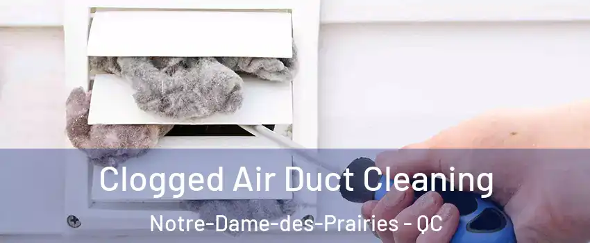  Clogged Air Duct Cleaning Notre-Dame-des-Prairies - QC