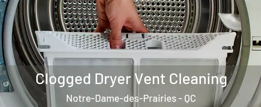  Clogged Dryer Vent Cleaning Notre-Dame-des-Prairies - QC
