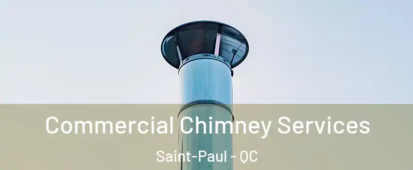  Commercial Chimney Services Saint-Paul - QC