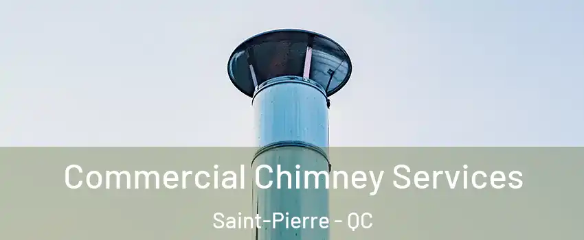  Commercial Chimney Services Saint-Pierre - QC