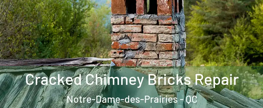  Cracked Chimney Bricks Repair Notre-Dame-des-Prairies - QC