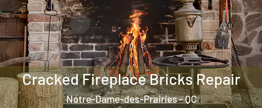  Cracked Fireplace Bricks Repair Notre-Dame-des-Prairies - QC