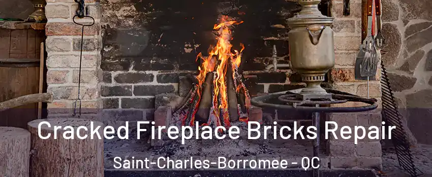  Cracked Fireplace Bricks Repair Saint-Charles-Borromee - QC