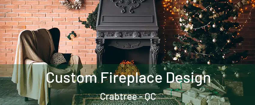  Custom Fireplace Design Crabtree - QC