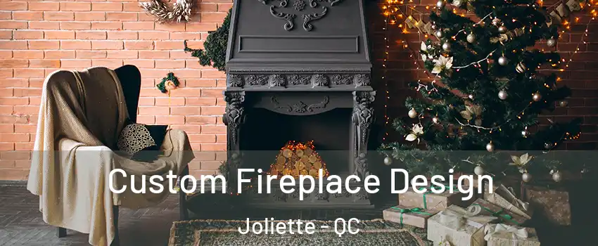  Custom Fireplace Design Joliette - QC