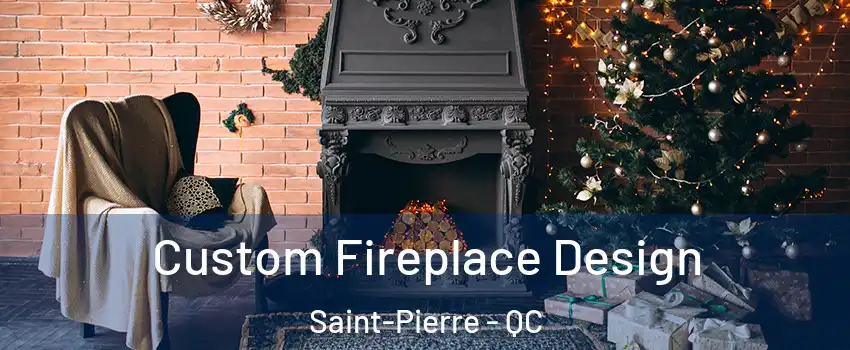 Custom Fireplace Design Saint-Pierre - QC