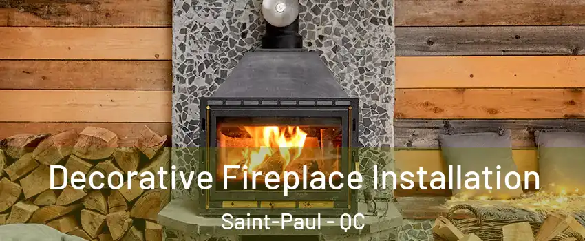  Decorative Fireplace Installation Saint-Paul - QC