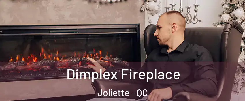  Dimplex Fireplace Joliette - QC