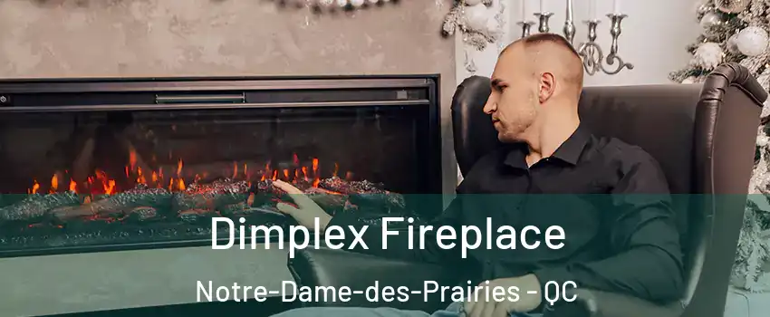  Dimplex Fireplace Notre-Dame-des-Prairies - QC
