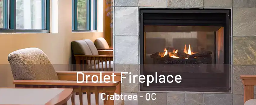 Drolet Fireplace Crabtree - QC