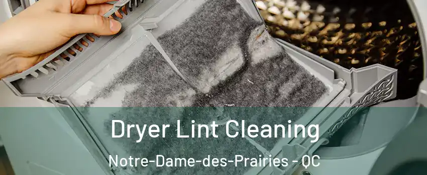  Dryer Lint Cleaning Notre-Dame-des-Prairies - QC