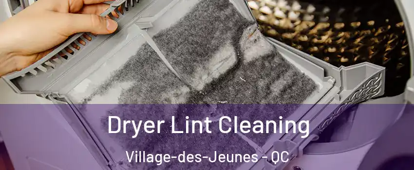  Dryer Lint Cleaning Village-des-Jeunes - QC