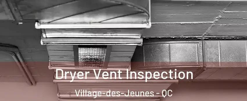  Dryer Vent Inspection Village-des-Jeunes - QC