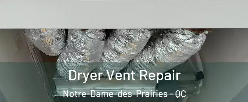  Dryer Vent Repair Notre-Dame-des-Prairies - QC