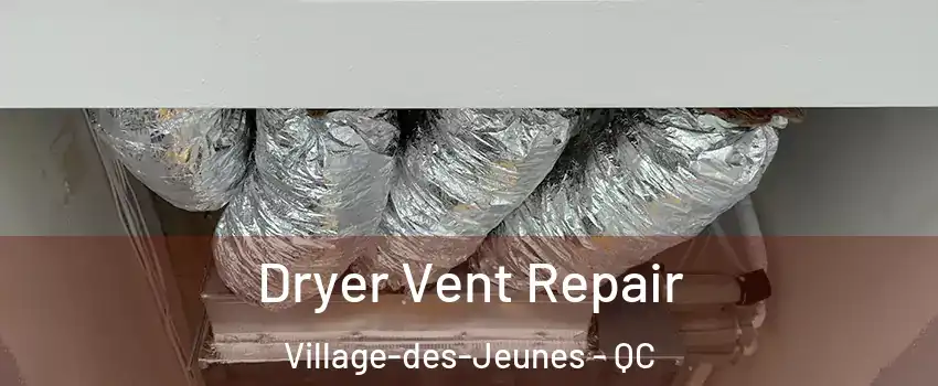  Dryer Vent Repair Village-des-Jeunes - QC