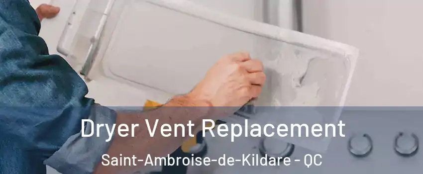  Dryer Vent Replacement Saint-Ambroise-de-Kildare - QC