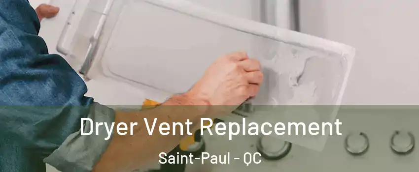  Dryer Vent Replacement Saint-Paul - QC