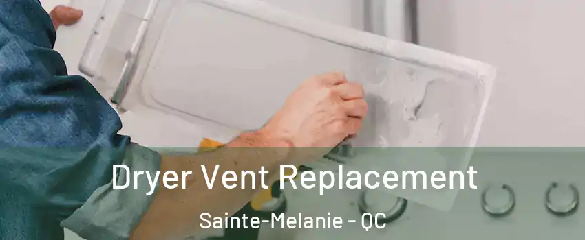  Dryer Vent Replacement Sainte-Melanie - QC