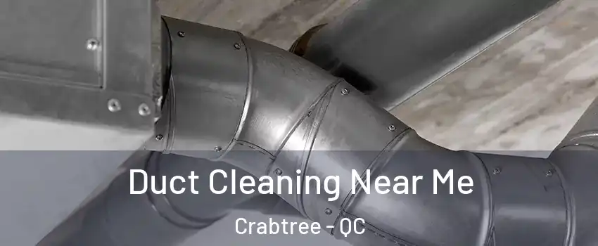  Duct Cleaning Near Me Crabtree - QC