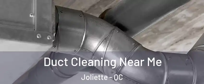  Duct Cleaning Near Me Joliette - QC