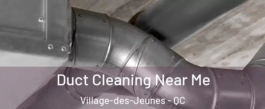 Duct Cleaning Near Me Village-des-Jeunes - QC