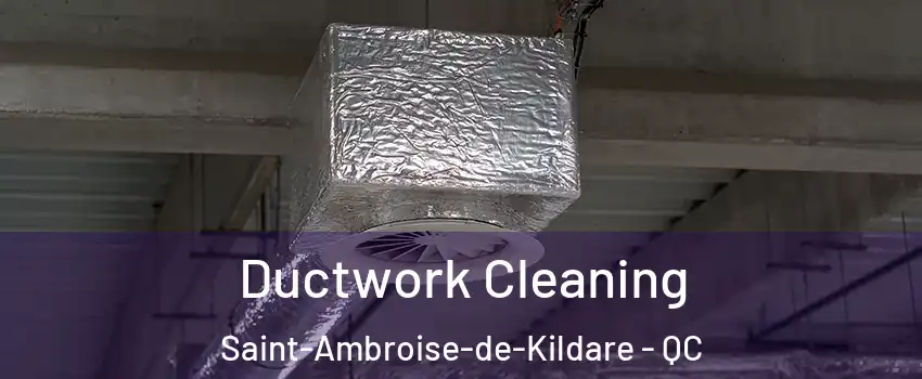  Ductwork Cleaning Saint-Ambroise-de-Kildare - QC