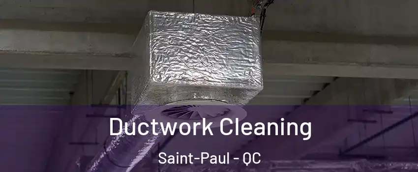  Ductwork Cleaning Saint-Paul - QC