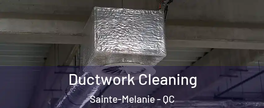  Ductwork Cleaning Sainte-Melanie - QC
