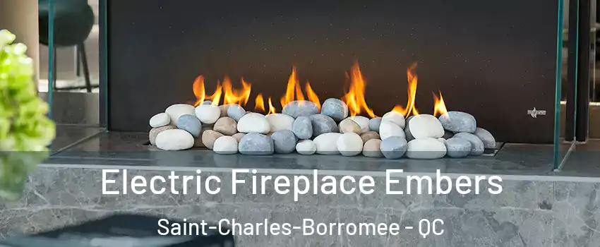  Electric Fireplace Embers Saint-Charles-Borromee - QC