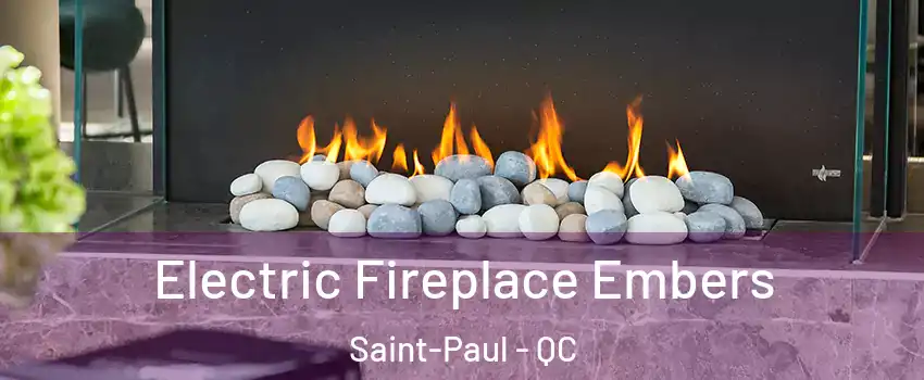  Electric Fireplace Embers Saint-Paul - QC